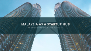 Malaysia as a startup hub